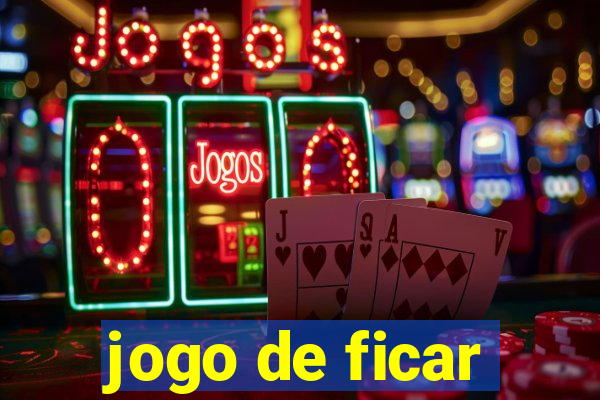 jogo de ficar